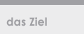 das Ziel
